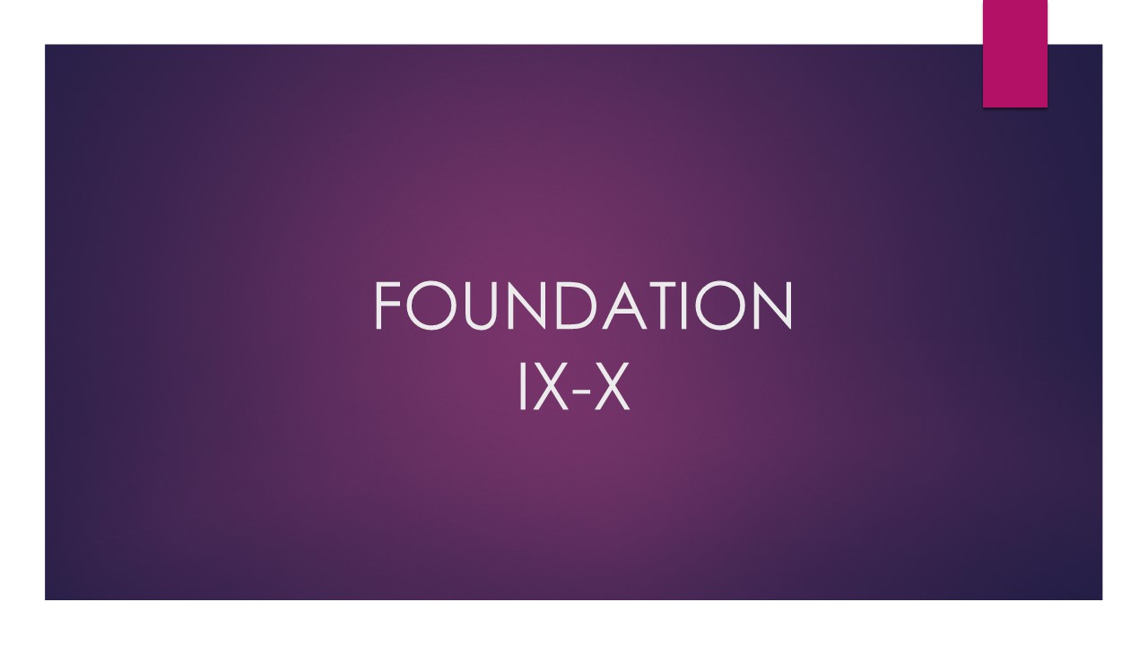 FOUNDATION IX & X CLASSES